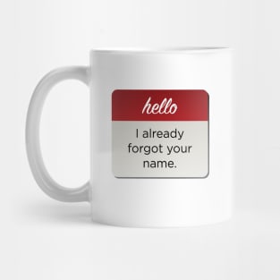 Hello I Already Forgot Your Name Mug